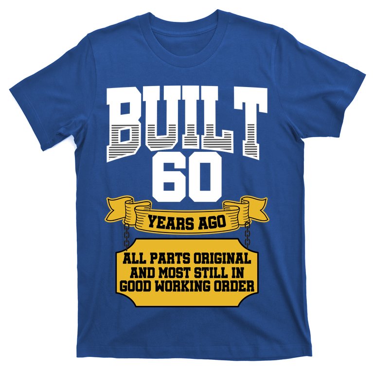 Built 60th Birthday All Original Part T-Shirt