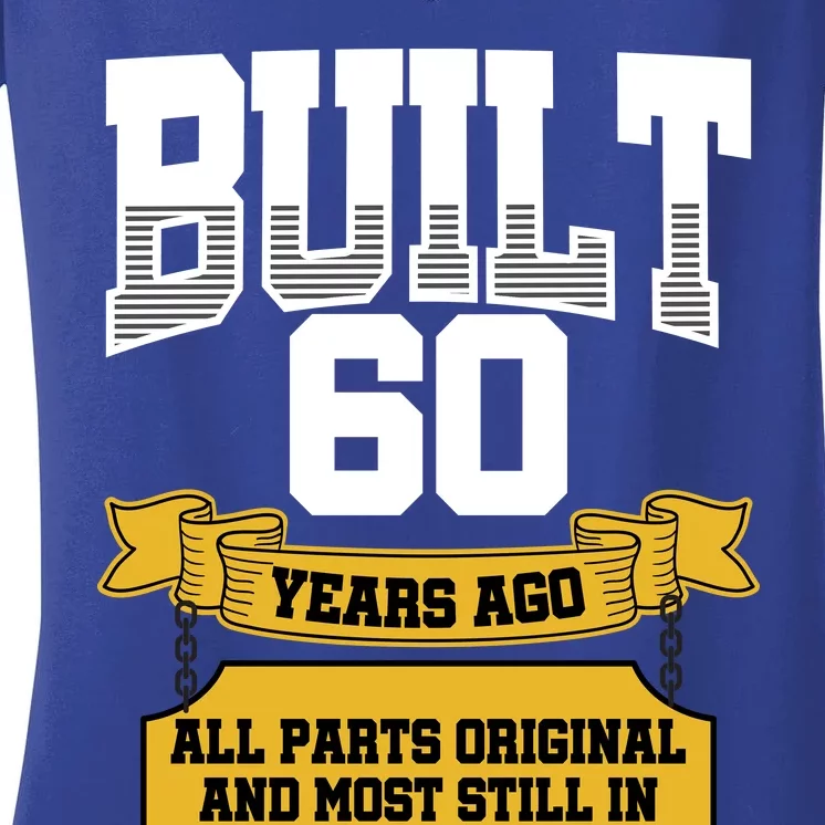 Built 60th Birthday All Original Part Women's V-Neck T-Shirt