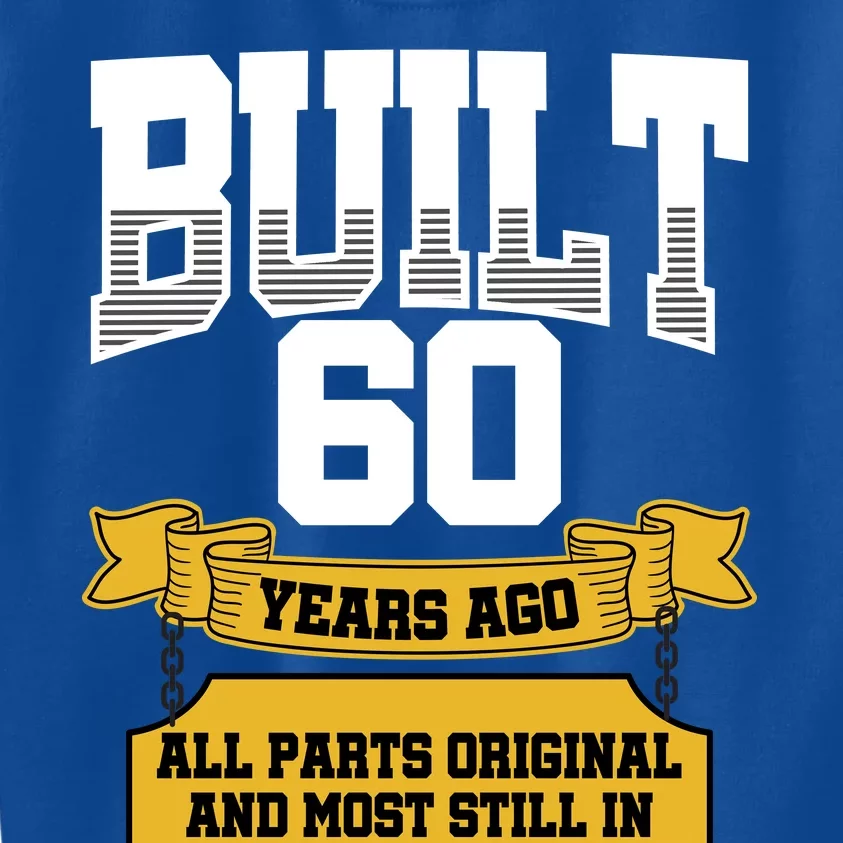 Built 60th Birthday All Original Part Kids Sweatshirt