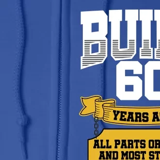 Built 60th Birthday All Original Part Full Zip Hoodie