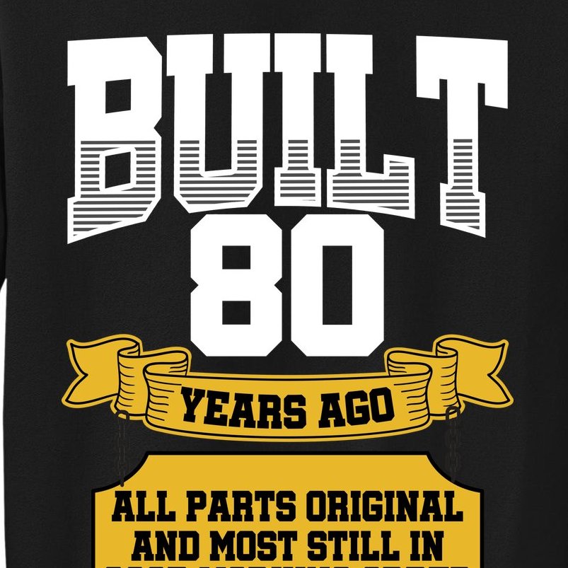 Built 80th Birthday All Original Part Sweatshirt