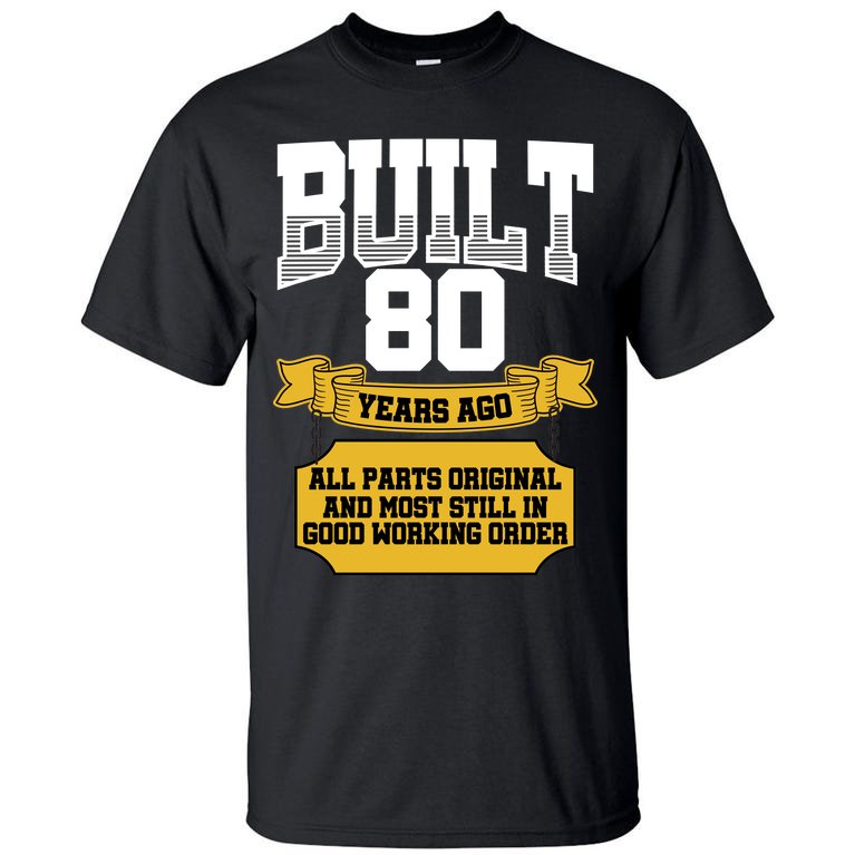 Built 80th Birthday All Original Part Tall T-Shirt