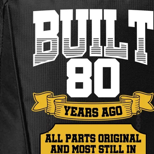 Built 80th Birthday All Original Part City Backpack