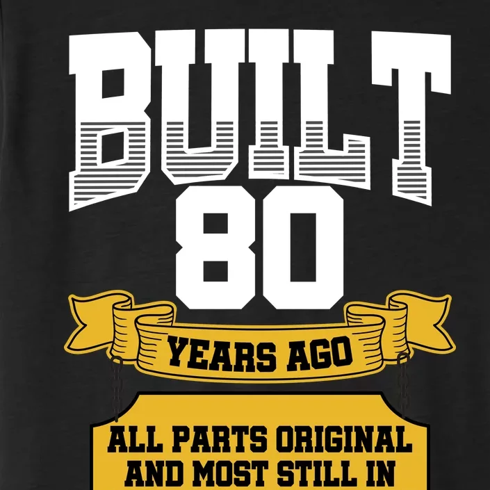 Built 80th Birthday All Original Part ChromaSoft Performance T-Shirt