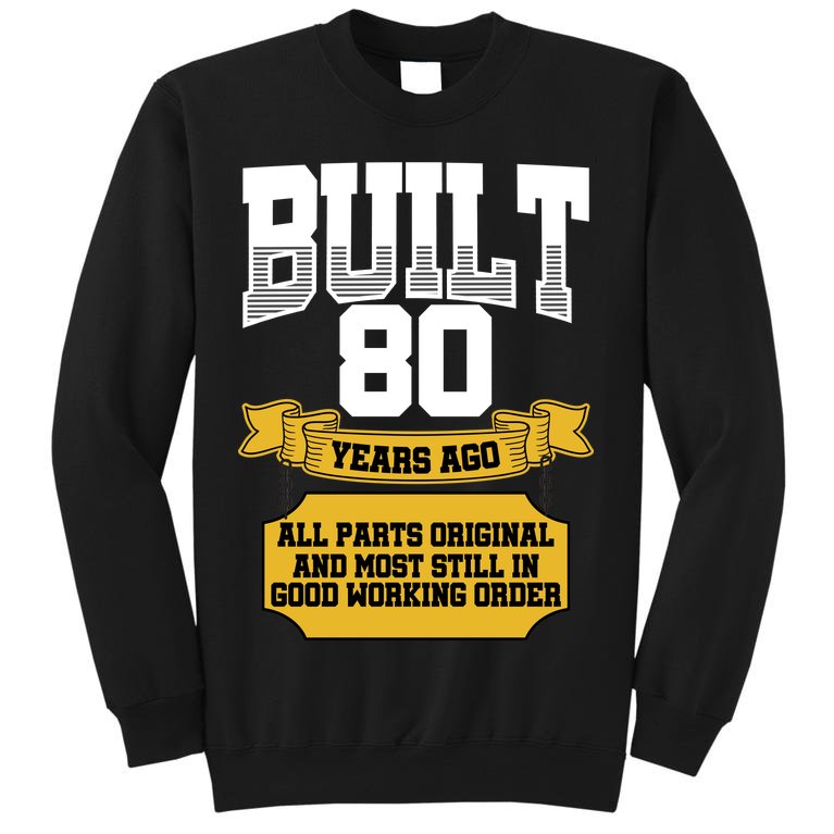 Built 80th Birthday All Original Part Tall Sweatshirt