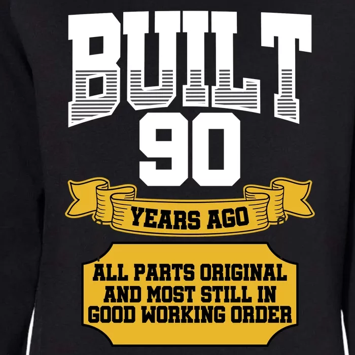 Built 90th Birthday All Original Part Womens California Wash Sweatshirt