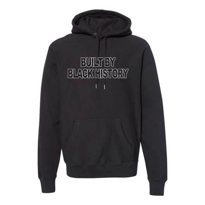 Built By Black History Black History Month Premium Hoodie