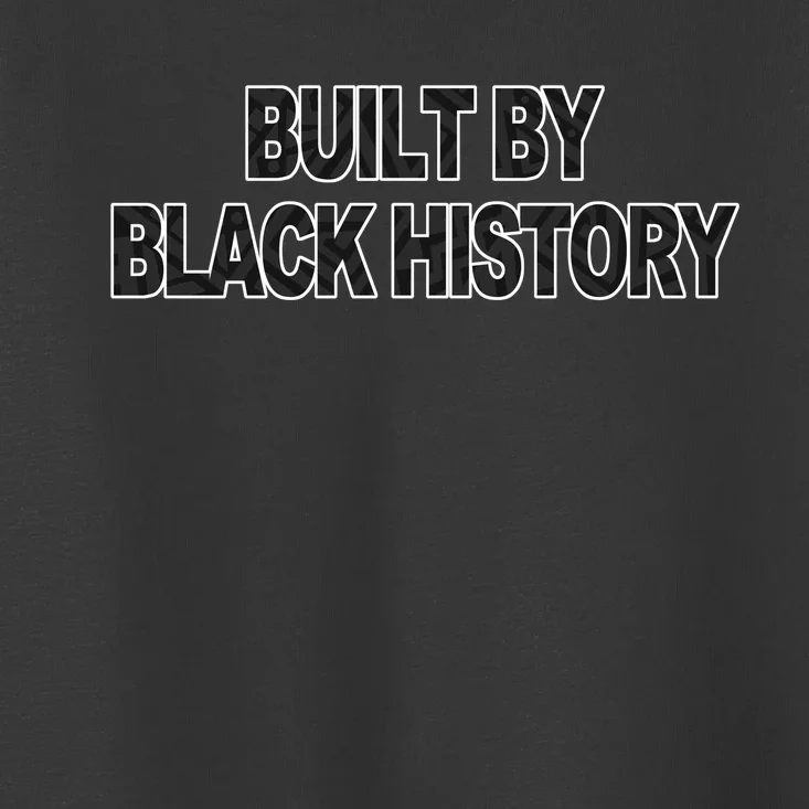 Built By Black History Black History Month Toddler T-Shirt