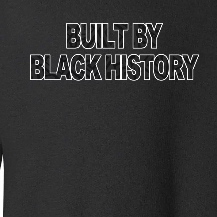 Built By Black History Toddler Sweatshirt