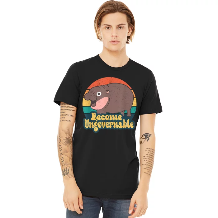 Become Ungovernable Moo Deng Humor Cute Baby Hippo Joke Premium T-Shirt