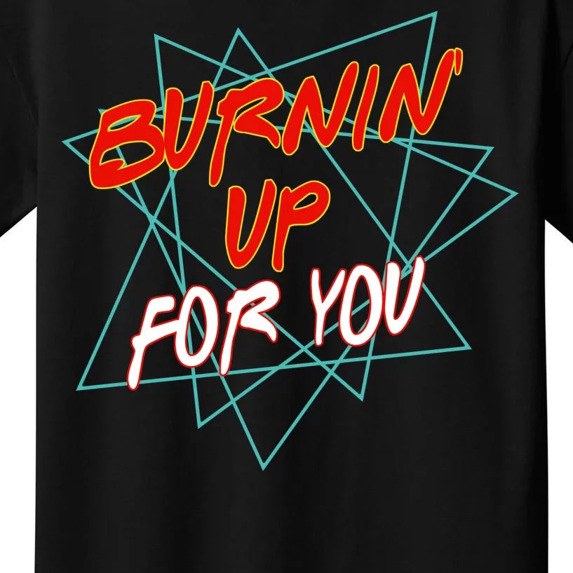 Burnin' Up For My Kids T-Shirt