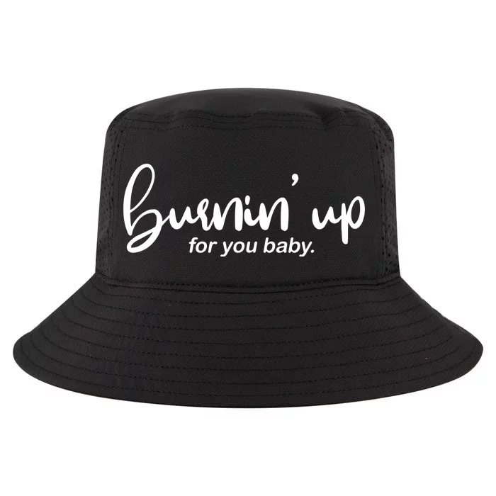 Burning Up For You Baby Cool Comfort Performance Bucket Hat