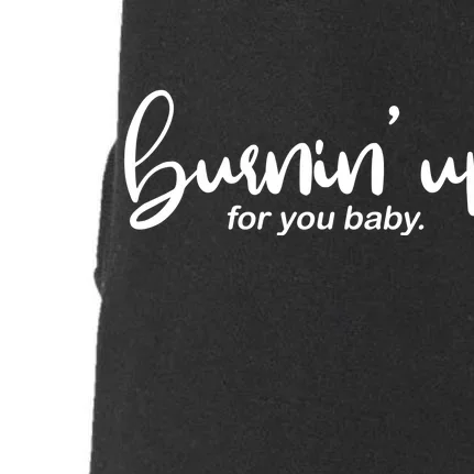 Burning Up For You Baby Doggie 3-End Fleece Hoodie