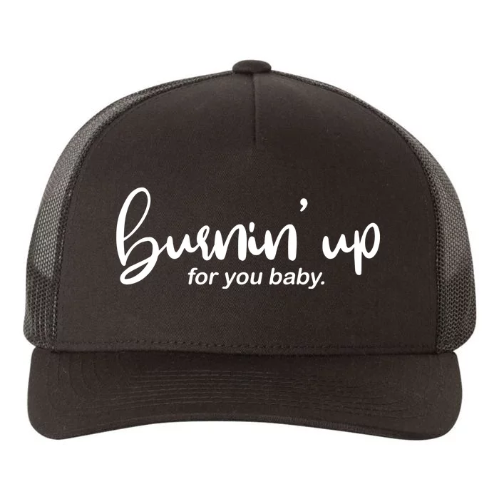 Burning Up For You Baby Yupoong Adult 5-Panel Trucker Hat