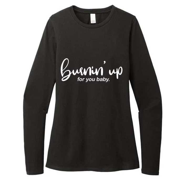 Burning Up For You Baby Womens CVC Long Sleeve Shirt