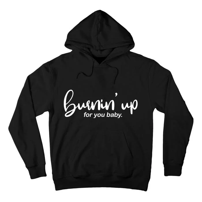 Burning Up For You Baby Tall Hoodie