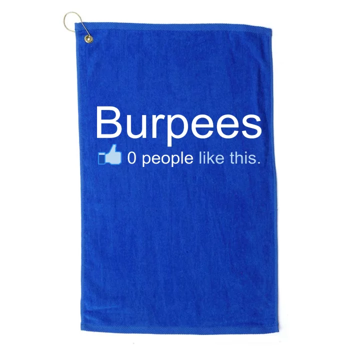 Burpees, 0 People Like This Platinum Collection Golf Towel