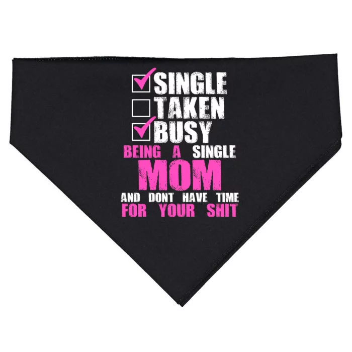 Busy Being a Single Mom and Dont Have Time For Your Shit USA-Made Doggie Bandana