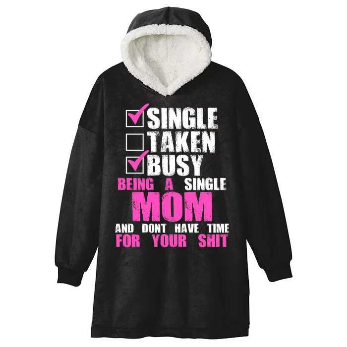 Busy Being a Single Mom and Dont Have Time For Your Shit Hooded Wearable Blanket