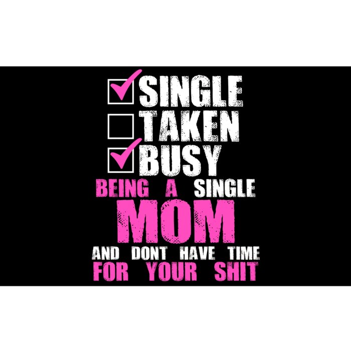 Busy Being a Single Mom and Dont Have Time For Your Shit Bumper Sticker