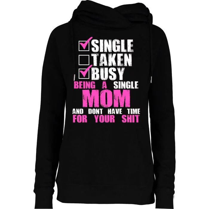 Busy Being a Single Mom and Dont Have Time For Your Shit Womens Funnel Neck Pullover Hood