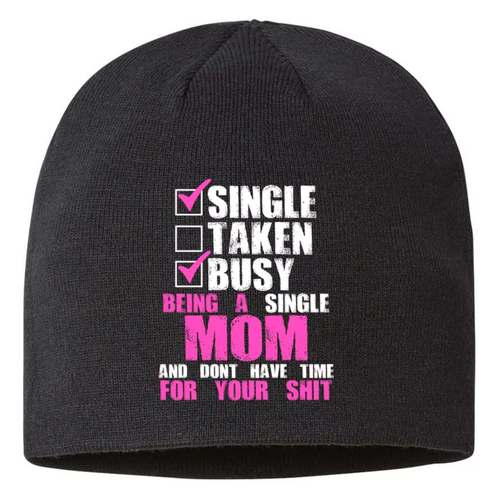 Busy Being a Single Mom and Dont Have Time For Your Shit 8 1/2in Sustainable Knit Beanie