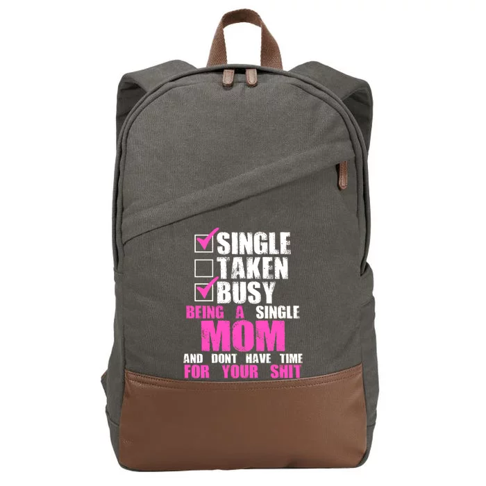 Busy Being a Single Mom and Dont Have Time For Your Shit Cotton Canvas Backpack