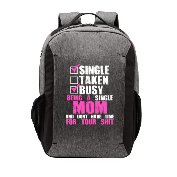 Busy Being a Single Mom and Dont Have Time For Your Shit Vector Backpack