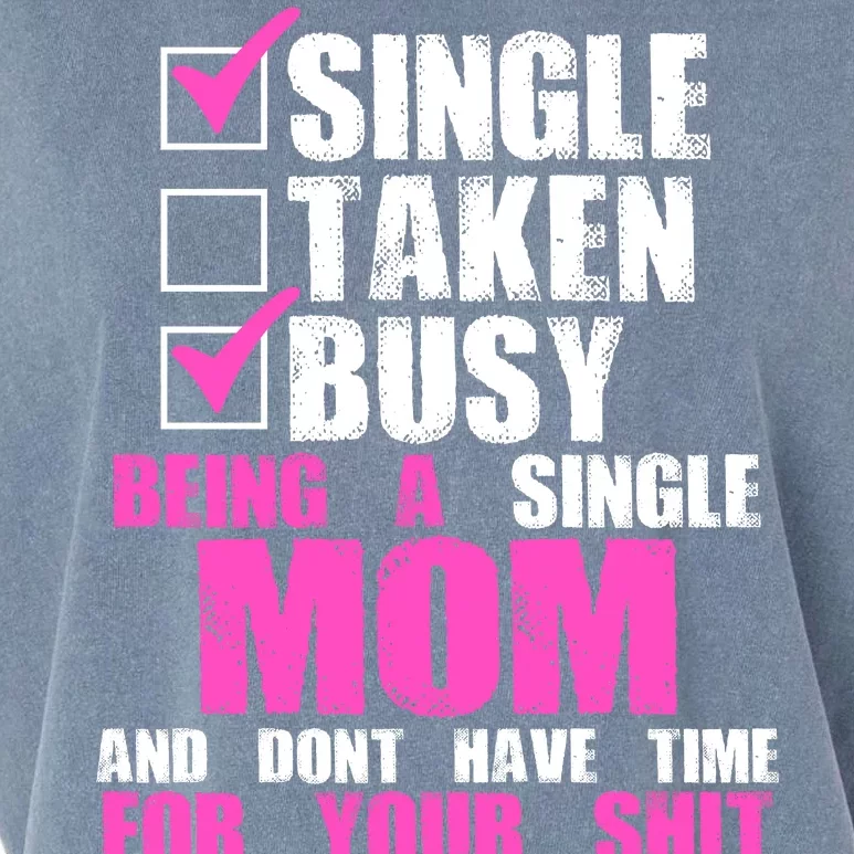 Busy Being a Single Mom and Dont Have Time For Your Shit Garment-Dyed Women's Muscle Tee