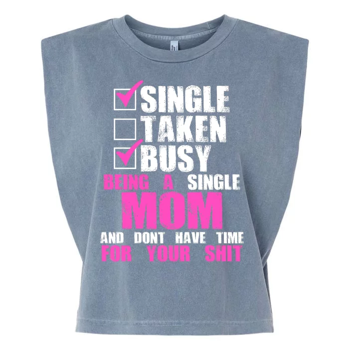 Busy Being a Single Mom and Dont Have Time For Your Shit Garment-Dyed Women's Muscle Tee