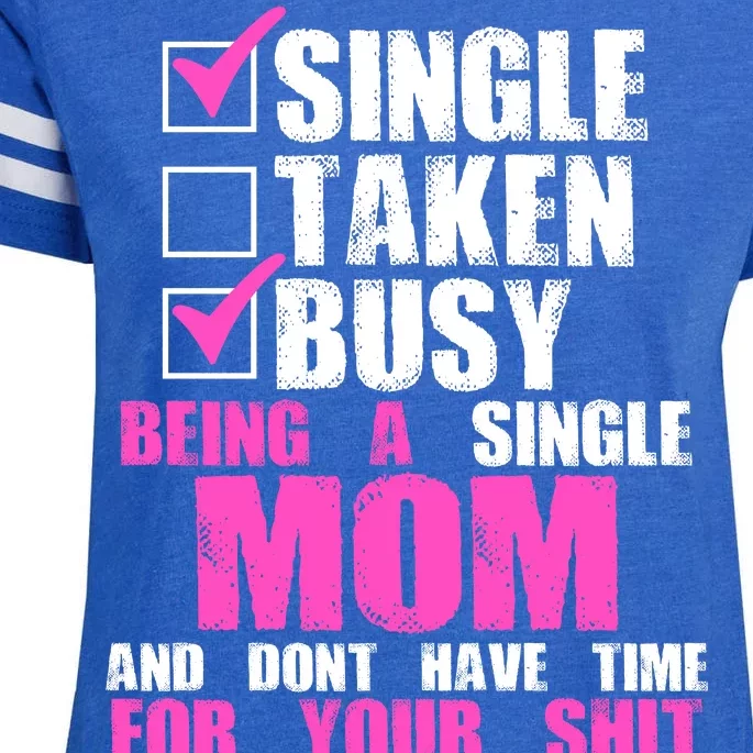 Busy Being a Single Mom and Dont Have Time For Your Shit Enza Ladies Jersey Football T-Shirt