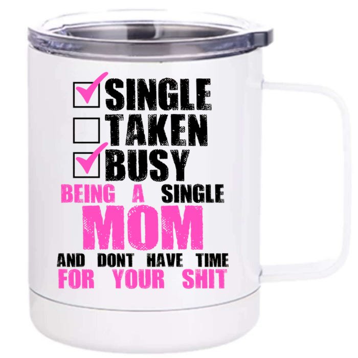 Busy Being a Single Mom and Dont Have Time For Your Shit Front & Back 12oz Stainless Steel Tumbler Cup