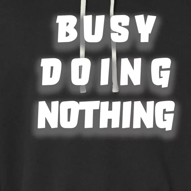 Busy Doing Nothing Garment-Dyed Fleece Hoodie