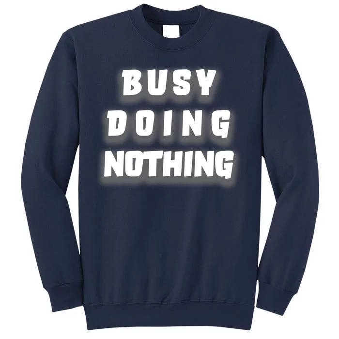 Busy Doing Nothing Sweatshirt