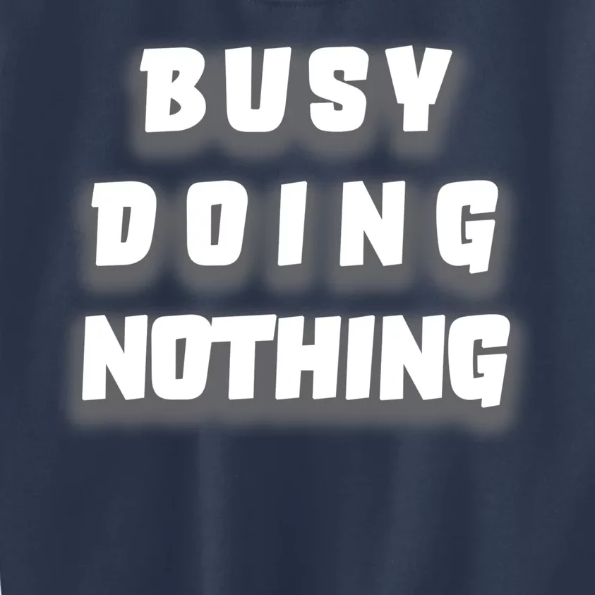 Busy Doing Nothing Kids Sweatshirt