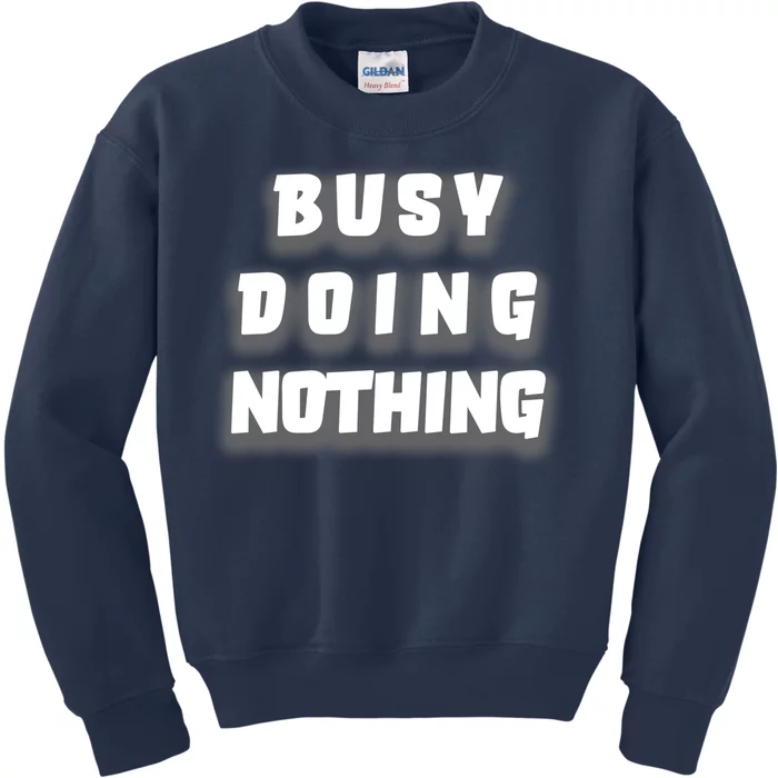 Busy Doing Nothing Kids Sweatshirt