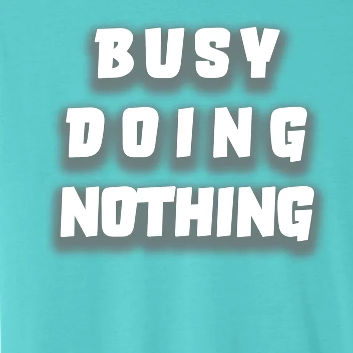 Busy Doing Nothing ChromaSoft Performance T-Shirt