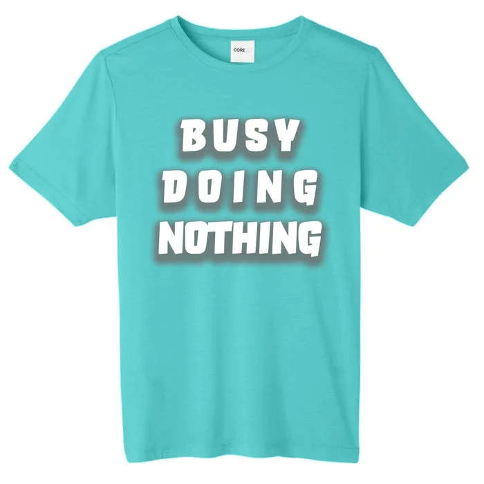 Busy Doing Nothing ChromaSoft Performance T-Shirt