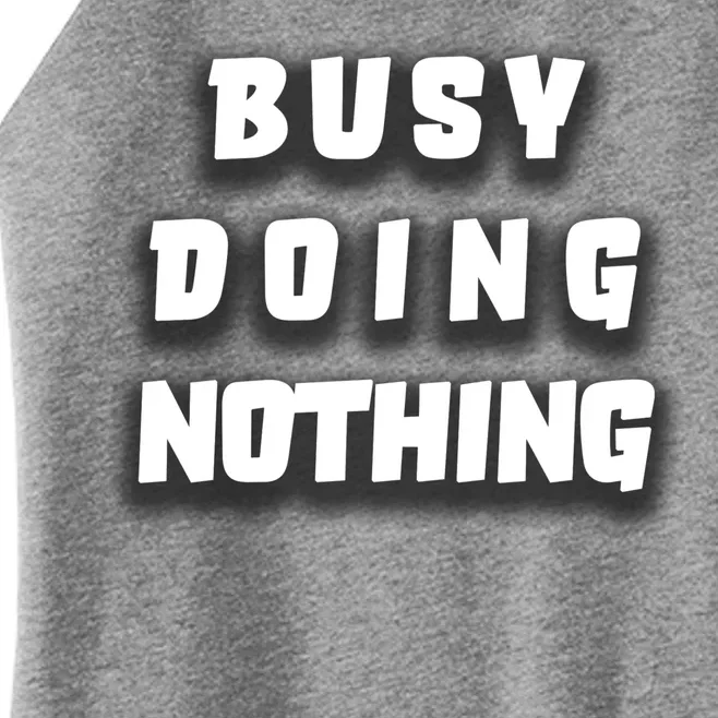 Busy Doing Nothing Women’s Perfect Tri Rocker Tank