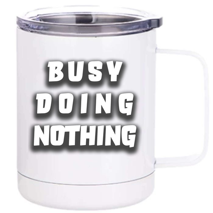 Busy Doing Nothing Front & Back 12oz Stainless Steel Tumbler Cup