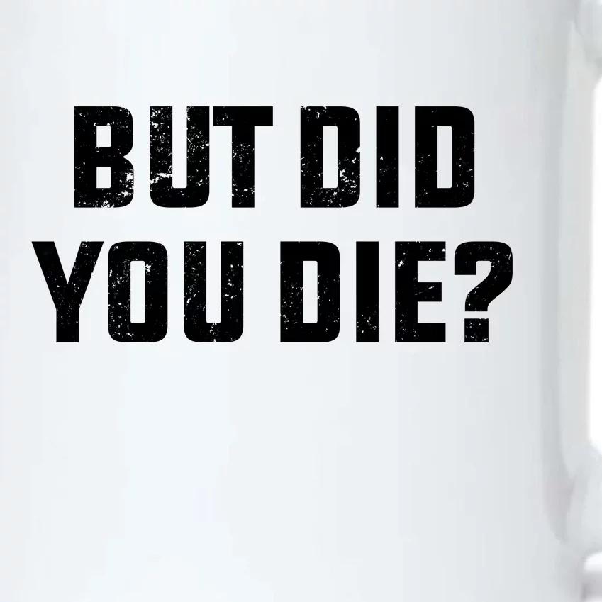 But Did You Die? Funny Hangover Workout Movie Quote Black Color Changing Mug