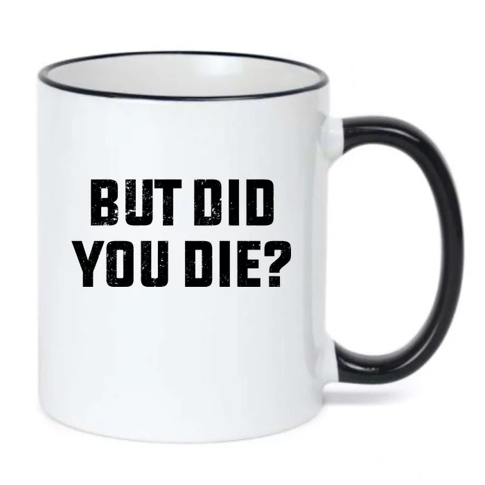 But Did You Die? Funny Hangover Workout Movie Quote Black Color Changing Mug