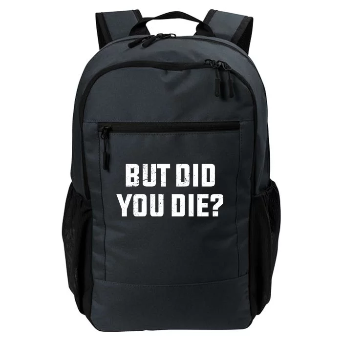 But Did You Die? Funny Hangover Workout Movie Quote Daily Commute Backpack