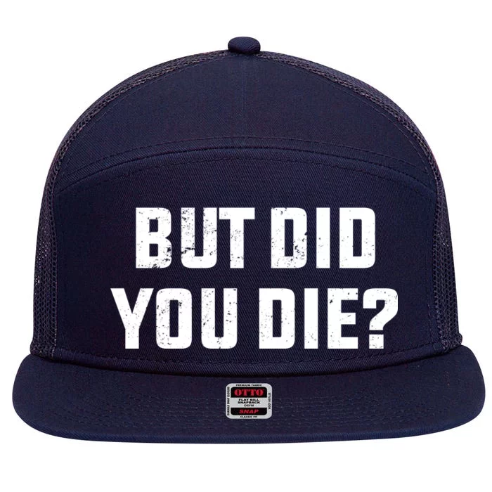 But Did You Die? Funny Hangover Workout Movie Quote 7 Panel Mesh Trucker Snapback Hat