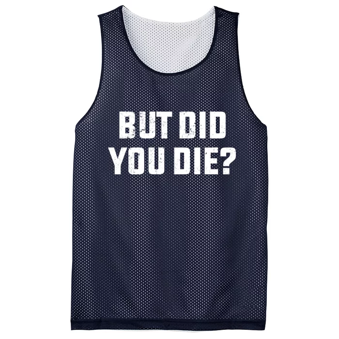 But Did You Die? Funny Hangover Workout Movie Quote Mesh Reversible Basketball Jersey Tank