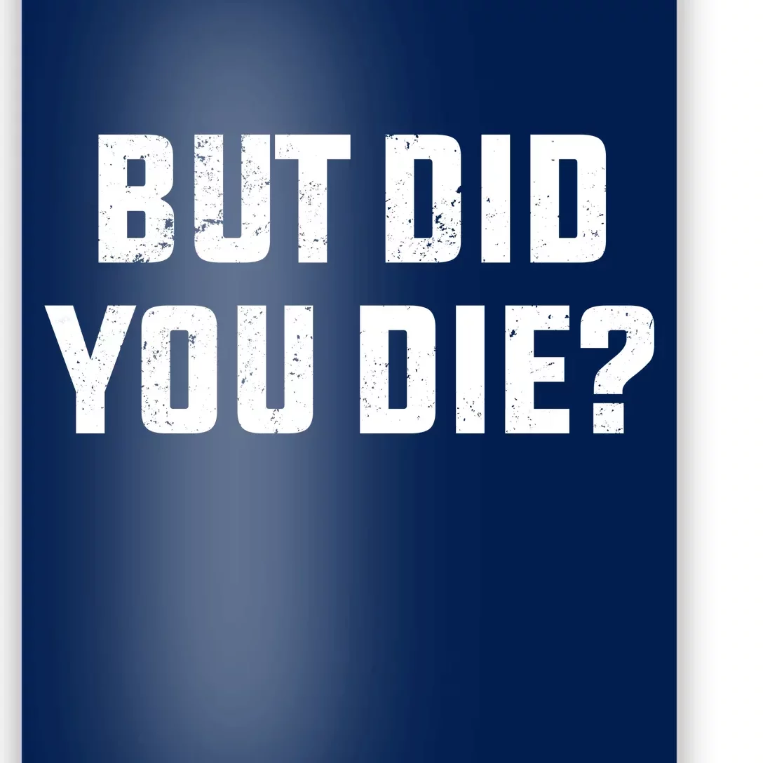 But Did You Die? Funny Hangover Workout Movie Quote Poster