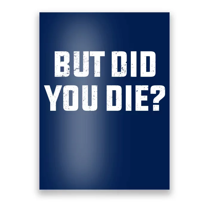 But Did You Die? Funny Hangover Workout Movie Quote Poster