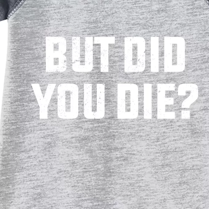 But Did You Die? Funny Hangover Workout Movie Quote Infant Baby Jersey Bodysuit