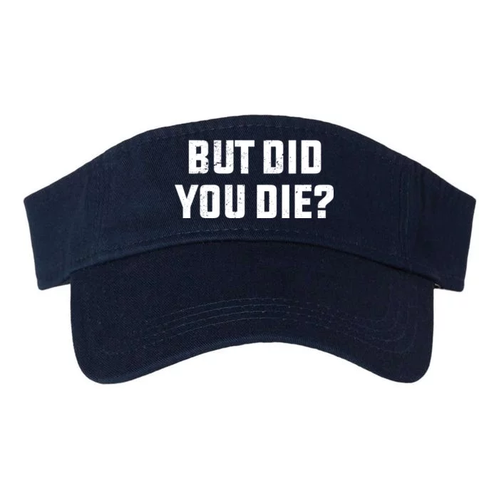 But Did You Die? Funny Hangover Workout Movie Quote Valucap Bio-Washed Visor