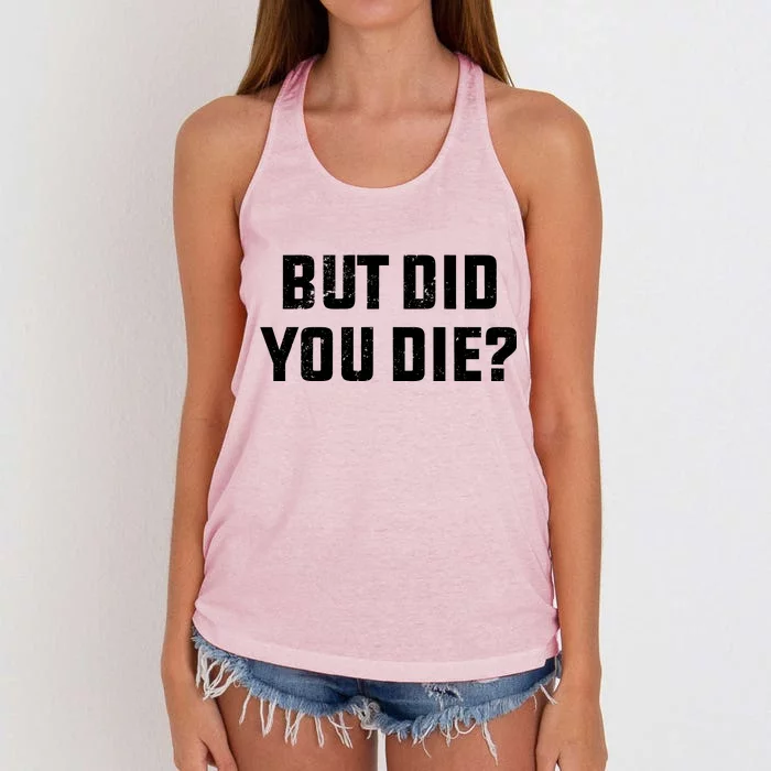 But Did You Die? Funny Hangover Workout Movie Quote Women's Knotted Racerback Tank